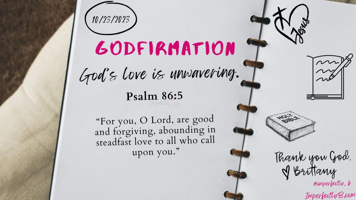 God's love is unwavering Psalm 86:5
