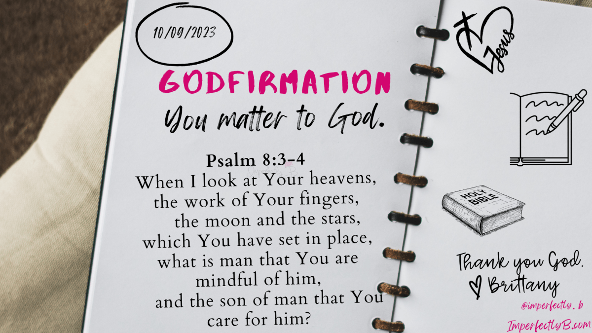 Godfirmation You Matter to God (Psalm 8:3-4)